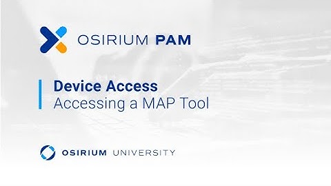 Osirium University - Accessing a MAP Tool