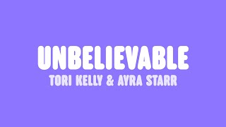 Video thumbnail of "Tori Kelly - unbelievable (Lyrics) [feat. Ayra Starr]"