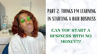 Part 2: Things I Learned While Starting a Hair Business | Let&#39;s Talk Money