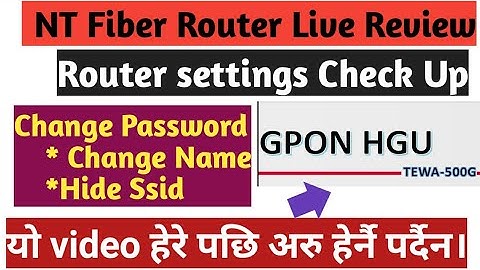 NT fiber Full Router Review | Change NT Fiber password 2020 | change gpon tewa 500g router password