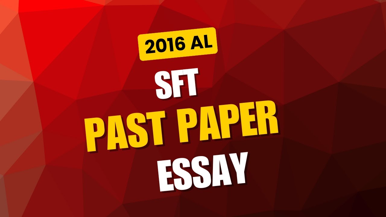 SFT || 2016 A/L || Past Paper || Essay Discussion || 01 || Chathuranga Samarakoon