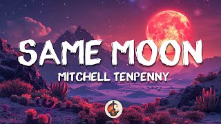 Mitchell Tenpenny - Same Moon Lyrics