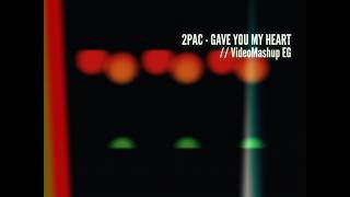 2Pac - Gave You My Heart // Re-Mix