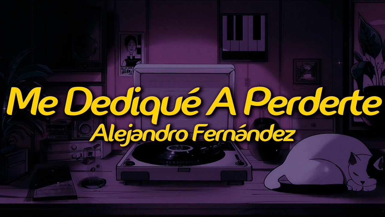 Alejandro Fernández - Me Dediqué A Perderte (Lyrics)