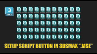 [Tips] Cách tạo nút mở Script trong 3Dsmax đuôi .mse