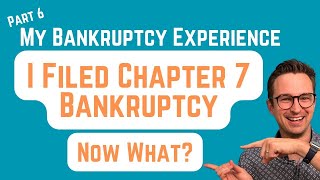 I Filed Chapter 7 Bankruptcy. Now What?