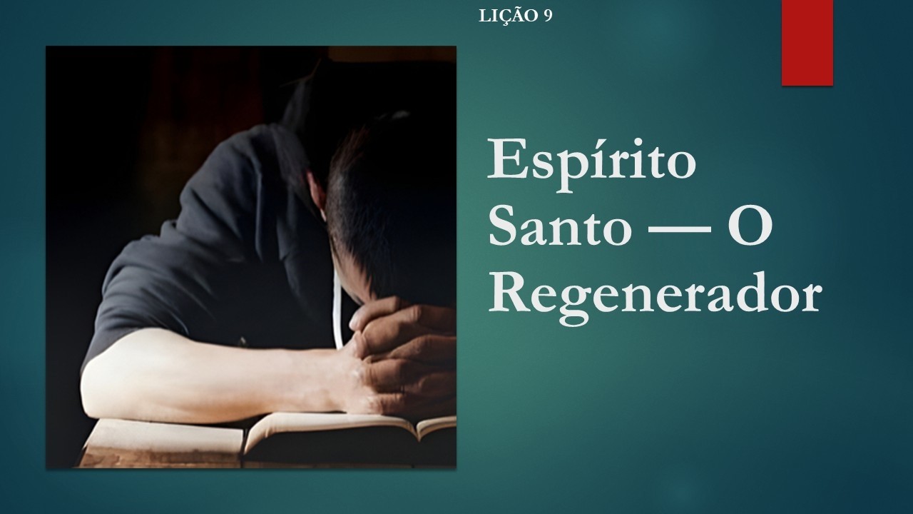 Lição 9 - Espírito Santo - O Regenerador
