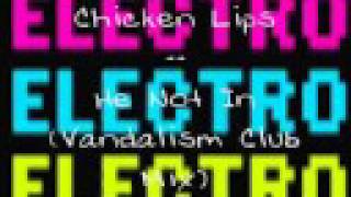 Chicken Lips : He Not In (Vandalism Club Mix)