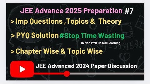 7 Must Watch if u think it is tough | JEE Advanced 2024 Paper Solution & Dis.. |#jeeadvanced2025