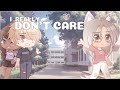 Really don’t care | GCMV | Rose’s Backstory