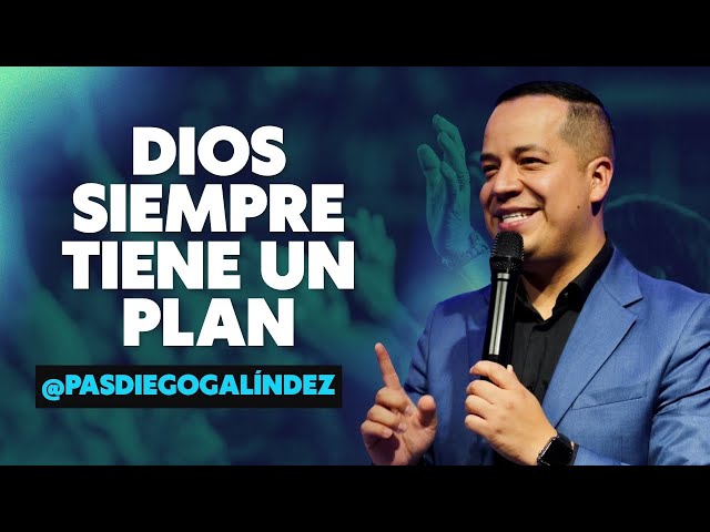 Dios Siempre Tiene Un Plan - Pastor Diego Galíndez