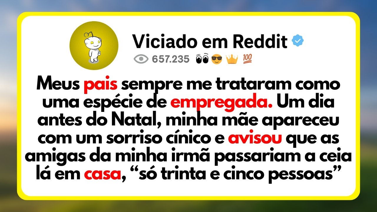 Meus Pais Sempre Me Trataram Como Uma Espécie De Empregada. Um Dia Antes Do Natal, Minha Mãe...