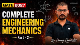 Complete Engineering Mechanics for GATE 2027 Part - 2 | Zero to Advanced By Deepraj Sir🔥