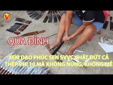 Video Quá mãn nhãn xem Dao Phuc Sen SVVC chặt đứt cả thép... - youtube
