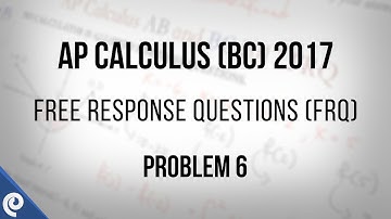 [AP Calculus BC 2017 FRQ] - (Problem 6)