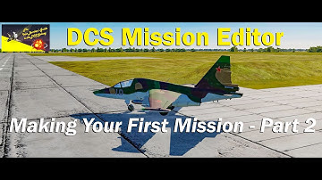 The DCS Mission Editor - Making Your First Mission - Part 2