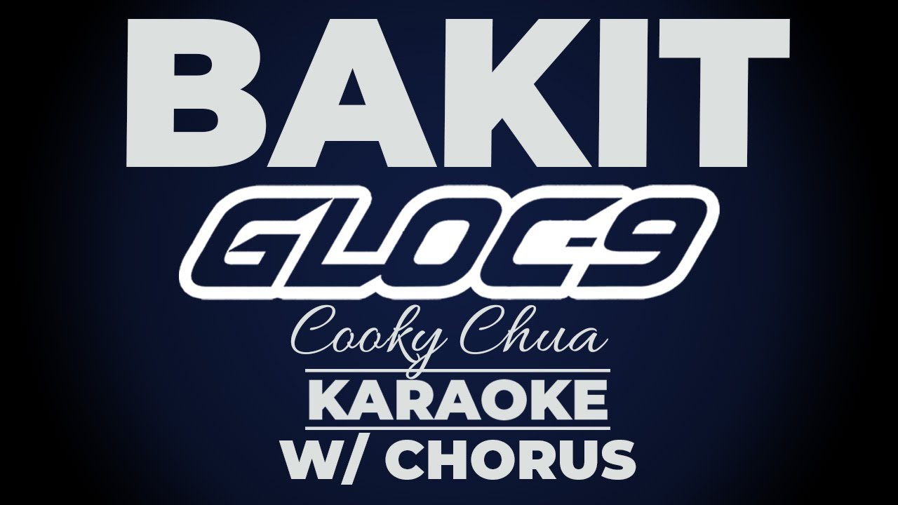 BAKIT - Gloc-9 ft. Cooky Chua KARAOKE (w/ Chorus & Lyrics) | OPM Hip-Hop Classic 🎤❤️