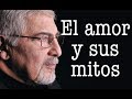 Jorge Bucay - El AMOR  y sus mitos