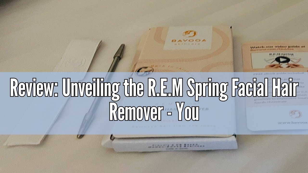 Review: Unveiling the R.E.M Spring Facial Hair Remover - Your Key to Effortless Hair Removal