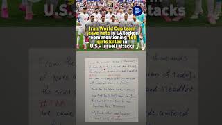 Iran World Cup team leaves a note in LA locker room mentioning 168 girls killed in US attacks