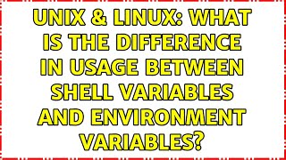 Unix & Linux: What is the difference in usage between shell variables and environment variables