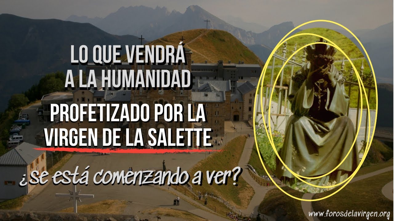 Lo que Vendrá a la Humanidad Profetizado por la Virgen de La Salette