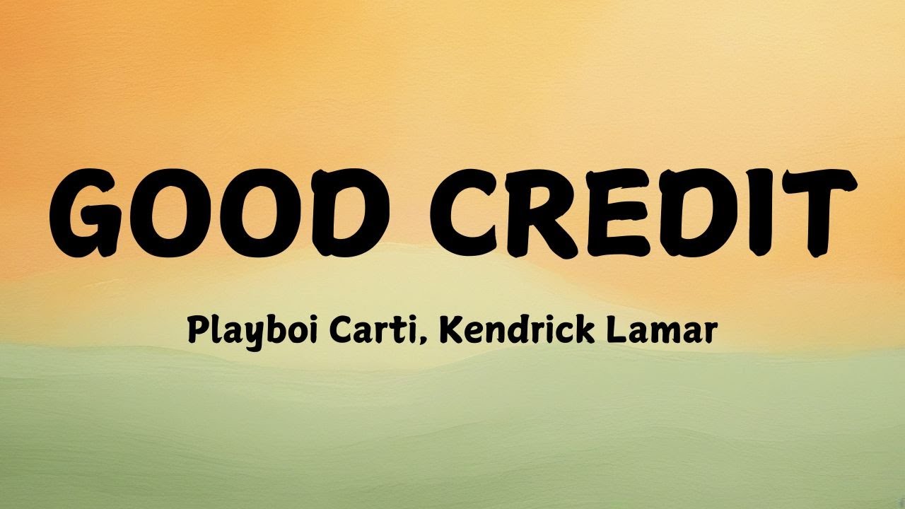 Playboi Carti, Kendrick Lamar GOOD CREDIT (Lyrics) YouTube