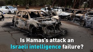 Is Hamas’s attack an Israeli intelligence failure?