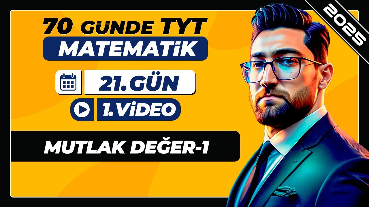 Mutlak Değer-1 | 21.Gün - 1.Video | 70 Günde TYT Matematik Kampı | 2025