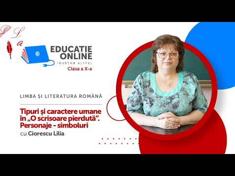 Limba și literatura română, Clasa a X-a, Tipuri și caractere umane în „O scrisoare pierdută”...