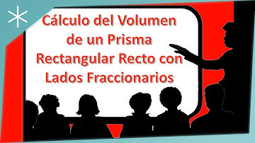Cálculo del Volumen de un Prisma Rectangular Recto con Lados Fraccionarios