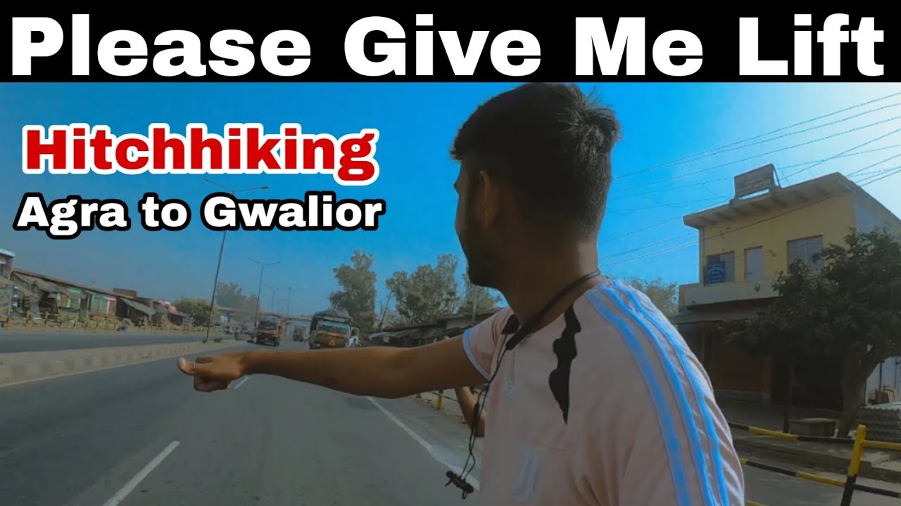 Agra To Gwalior By lift ( Hitchhiking )