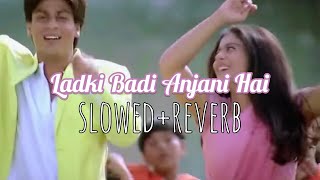 Ladki Badi Anjani Hai - slowed reverb