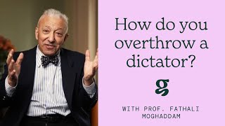 How do you overthrow a dictator? - Prof. Fathali Moghaddam Content
