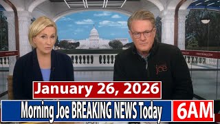 Morning Joe [6AM] 1/26/26 | 🅼🆂🅽🅱️🅲 Breaking News January 26, 2026