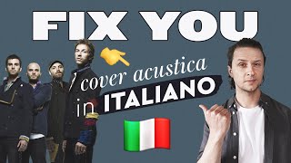 FIX YOU in ITALIANO 🇮🇹 Coldplay cover