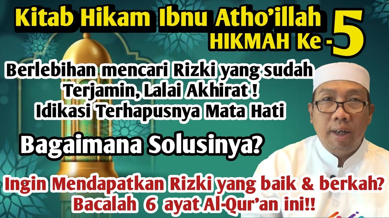 Ngaji Hikam Ibnu Atho'illah:Hikmah 5,Berlebihan cari Rizki,Lalai Akhirat!Indikasi mata hati terhapus