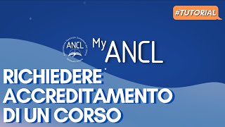 MyAncl - Richiedere accreditamento di un corso | TUTORIAL