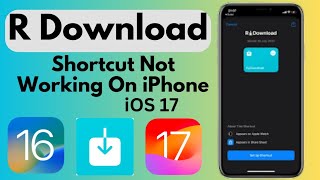 How To Fix R Download Shortcut Not Working in iPhone iOS 17 (2023)