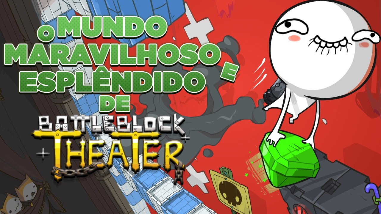 O mundo maravilhoso e esplêndido de BattleBlock theater