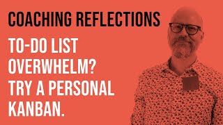 Feeling overwhelmed? Try a personal kanban.