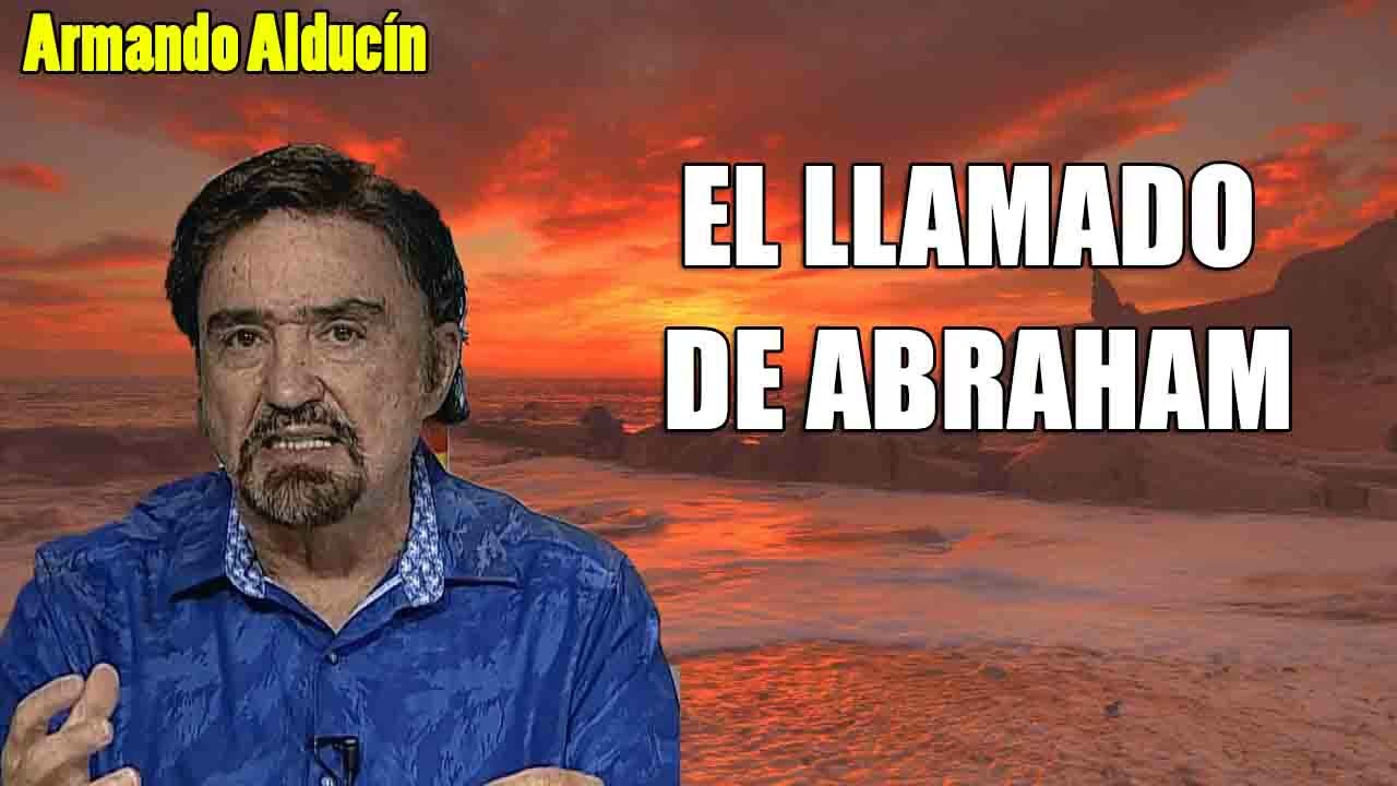 Armando Alducín - EL LLAMADO DE ABRAHAM - Predicciones, Estudios Bíblicos