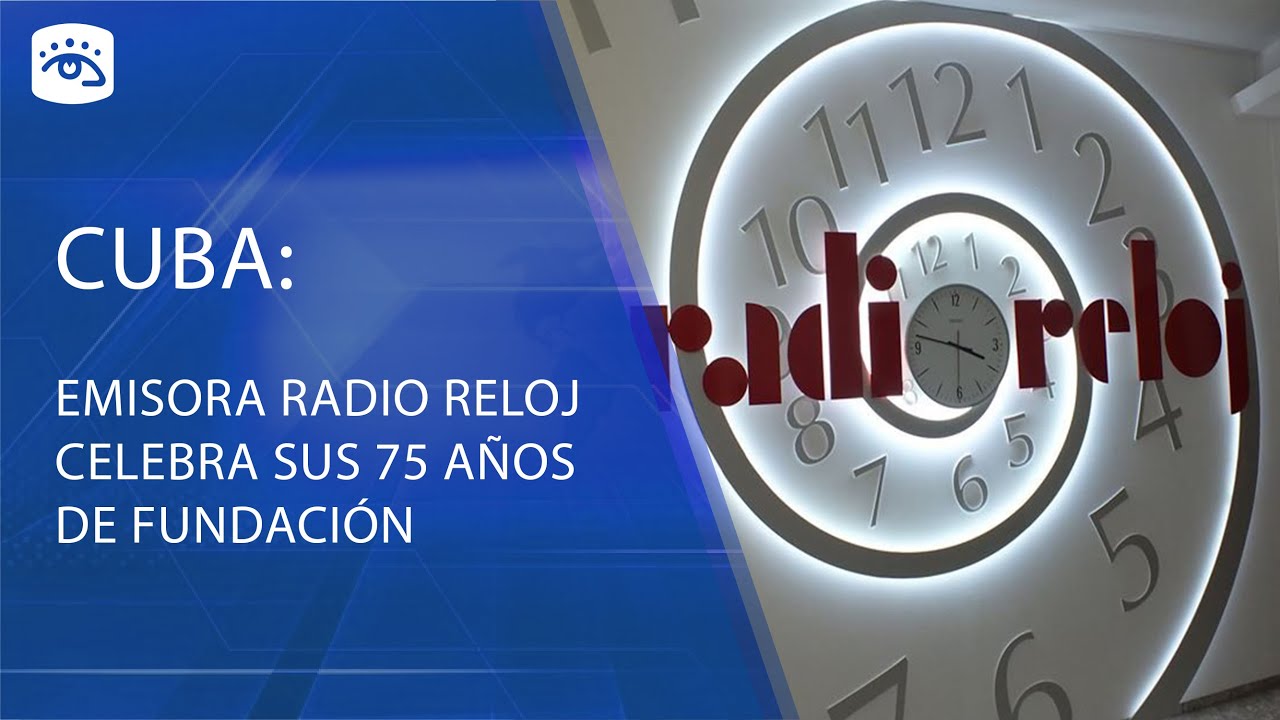 Cuba - Emisora Radio Reloj celebra sus 75 años de fundación - YouTube