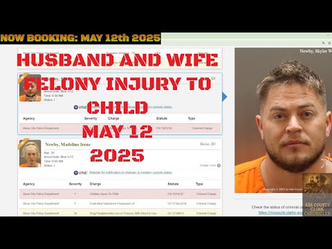 Ada County Idaho Arrests May 12 2025 / Husband and Wife Felony injury to child.....