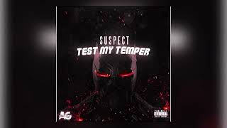 Suspect - Test My Temper Official Audio