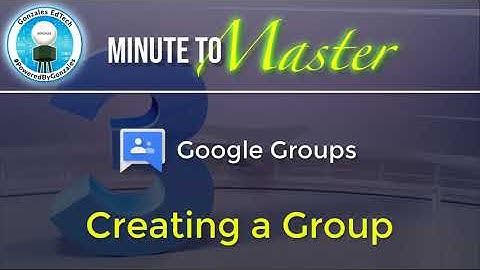 Minute to Master: Creating a Group in Google Groups