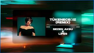 Tükenecegiz (Remix) - Sezen Aksu X Lifes
