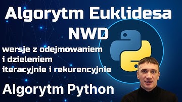Algorytm Euklidesa NWD w Python. Wersja z odejmowaniem i dzieleniem. Iteracyjnie oraz rekurencyjnie.