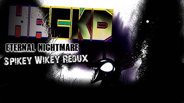 HACKD - Eternal Nightmare (Spikey Wikey Redux)