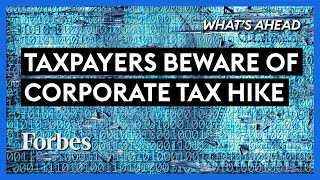 Taxpayers Beware Of The Global Minimum Corporate Tax - Steve Forbes | What's Ahead | Forbes